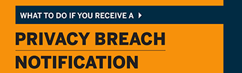 Read the infographic: What to do you if you receive a privacy breach notification