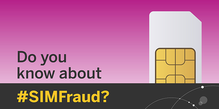 Do you know about SIM fraud?